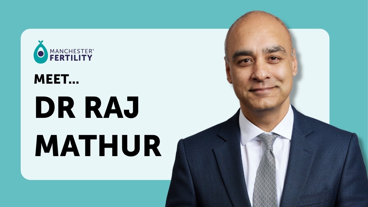 Meet Dr Raj Mathur - Medical Director at Manchester Fertility