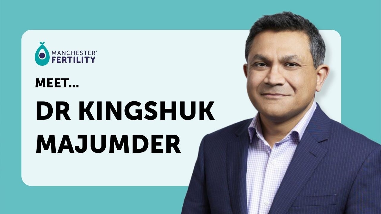 Dr Kingshuk Majumder - Consultant Gynaecologist at Manchester Fertility