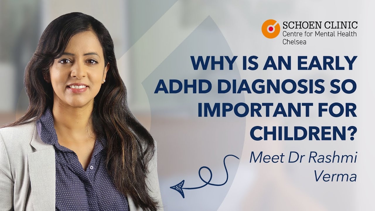 Why Early ADHD Diagnosis Matters | Dr Rashmi Verma, Consultant Child Psychiatrist | Schoen Clinic UK