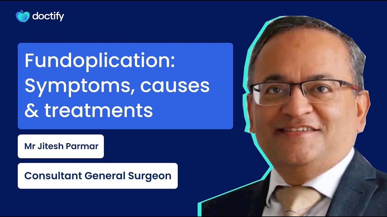 What is Fundoplication? Mr Jitesh Parmar explains