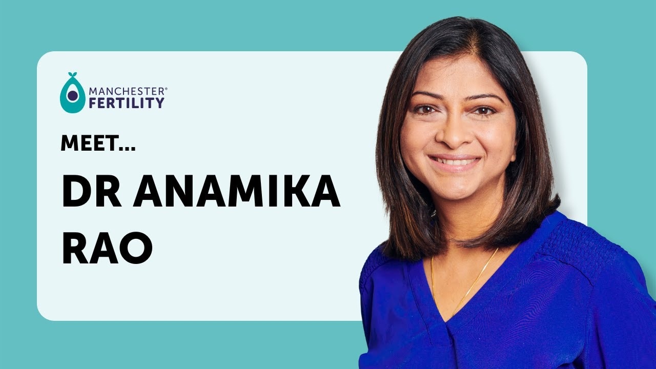 Meet Dr. Anamika Rao - Dedicated Fertility Consultant at Manchester Fertility
